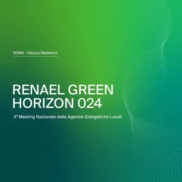 RENAEL GREEN HORIZON 2024 - II° Meeting Nazionale delle Agenzie Energetiche Locali 